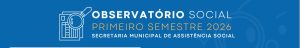 BALANÇO SOCIAL DO 1º SEMESTRE DE 2026